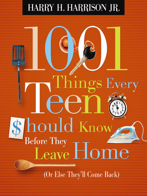 Title details for 1001 Things Every Teen Should Know Before They Leave Home (Or Else They'll Come Back) by Harry H. Harrison - Wait list